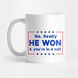 No Really He Won & you're in a cult Mug